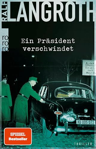 Ein Präsident verschwindet: Historischer Thriller (Die Philipp-Gerber-Romane 2)