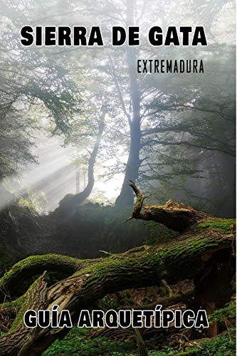Sierra de Gata: Guía Arquetípica