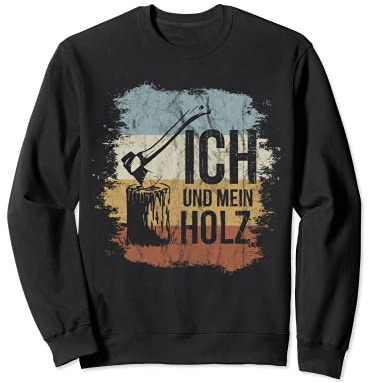 Ich und mein Holz Axt & Chopping Block Retro Firewood Sweatshirt
