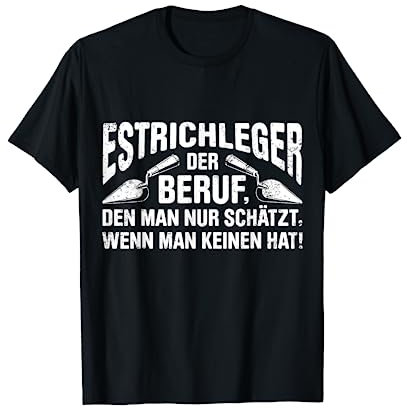 Estrich Legen Für Estrichleger Estrichbauer Handwerker T-Shirt