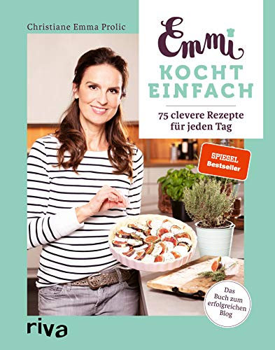Emmi kocht einfach: 75 clevere Rezepte für jeden Tag | Das Buch zum erfolgreichen Blog. Spiegel-Bestseller