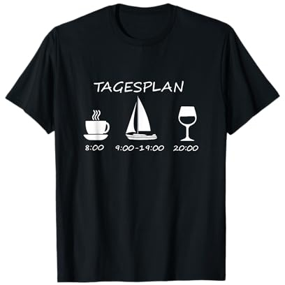 Segeln Segelboot Segler Tagesplan Kaffee Wein T-Shirt