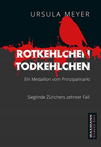 Rotkehlchen - Todkehlchen: Ein Medaillon vom Prinzipalmarkt. Sieglinde Zürichers zehnter Fall (Waxmann Schwarze Serie)