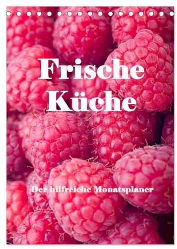 Frische Küche - Der hilfreiche Monatsplaner/Planer (Tischkalender 2026 DIN A5 hoch), CALVENDO Monatskalender: Kunstvoll zubereitete Speisen und ... für jede Küche. (CALVENDO Lifestyle)