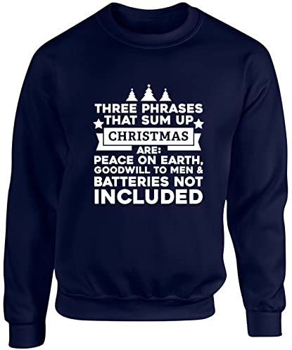 Hippowarehouse Three Phrases That Sum up Christmas are: Peace on Earth, Goodwill to Men and Batteries not Included Unisex Jumper Sweatshirt Pullover (Specific Size Guide in Description) Navy