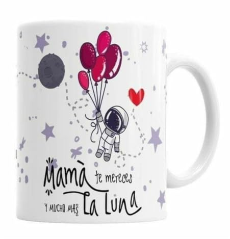 Taza de Cerámica Mamá te mereces la luna y mucho más Taza Regalo para Mamá 11oz (350ml). Taza personalizada. Día de la madre. Regalo. Cumpleaños. Aniversario.