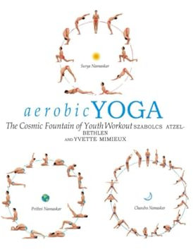 Aerobic Yoga, The Cosmic fountain of youth workout