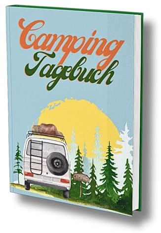 Camping Logbuch: Ein Reisetagebuch für Camper- Für die schönsten Momente unterwegs.