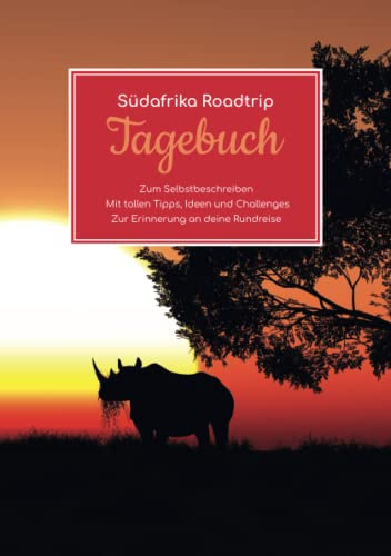 Südafrika Roadtrip Tagebuch – Zum Selbstbeschreiben – Mit tollen Tipps, Ideen und Challenges – Zur Erinnerung an deine Rundreise