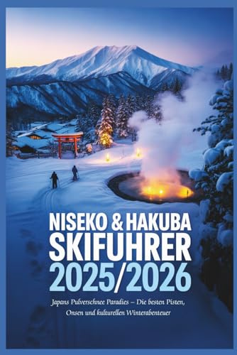 Niseko & Hakuba Skiführer 2025/2026: Japans Pulverschnee Paradies – Die besten Pisten, Onsen und kulturellen Winterabenteuer