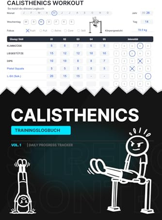 Calisthenics Trainingstagebuch: Täglicher Fortschrittstracker: Der Workout Planer für Bodyweight Fitness, Street Workout & Kraftaufbau ohne Geräte