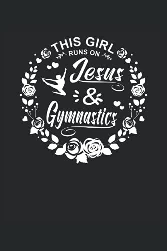 This Girl Runs on Jesus and Gymnastics: DIN A5 (6x9) Notebook for Christian Gymnastics and Believers Turner with 120 lined pages and days of days for the diary function