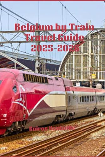Belgium by Train Travel Guide 2025-2026