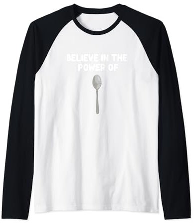 Believe in the Power of Spoons Eating Ustensiles Kitchen Tools Manche Raglan