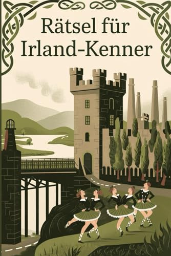Rätsel für Irland-Kenner: Tolles Geschenk für Irland-Fans: Rätsel und Knobelei in einem Kreuzworträtselheft