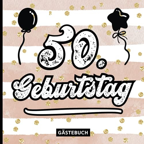 Gästebuch zum 50 Geburtstag: Gäste Geburtstagsbuch zum eintragen von Geburtstagswünsche für Geburtstagsfeier Frauen ein Erinnerungsbuch 50 Jahre das Geschenk zum 50th Geburtstag