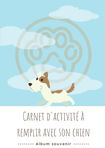 Carnet d'activité à remplir avec son chien: Album souvenir | Ecrivez votre histoire, vos plus beaux moments, vos photos | Conseils pour apprendre des tours | Animaux de compagnie