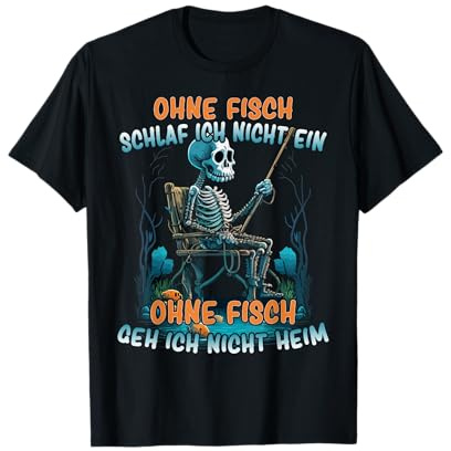 Ohne Fisch schlaf ich nicht ein - Lustiges Skelett Angler T-Shirt