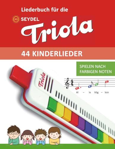 Liederbuch für die Seydel Triola - 44 Kinderlieder: Spielen nach farbigen Noten (Liederbücher für die Seydel Triola Blasharmonika)