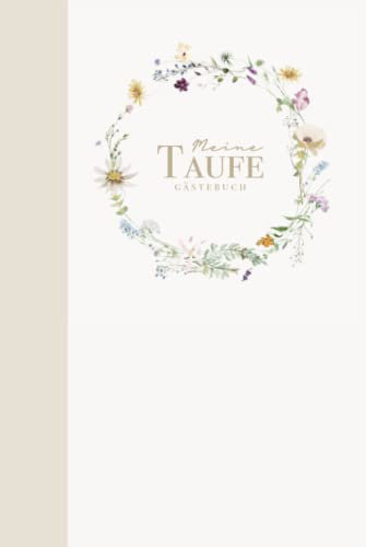Meine Taufe Gästebuch: Taufbuch für Mädchen und Jungen | Taufalbum | Taufgeschenk | Erinnerungsalbum mit Aquarell Blumen | 80 Seiten für Erinnerungen, Fotos und mehr | 15 x 23 cm | Hartcover matt