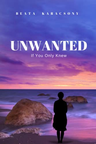 Unwanted: If You Only Knew