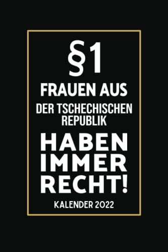 §1 Frauen aus der Tschechischen Republik Haben Immer Recht!: Lustiger Kalender für Tschecheninnen I A5 I 160 Seiten I Taschenkalender I Wochenplaner I Jahresplaner I Tolles Geschenk für Kolleginnen