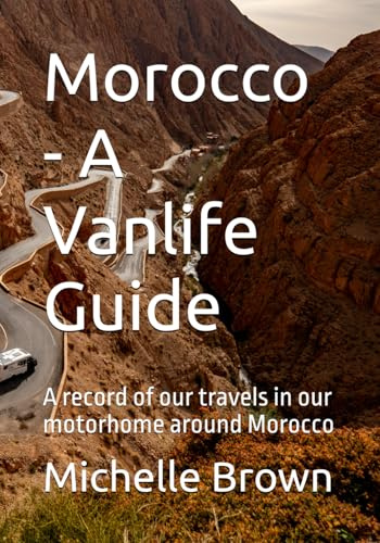 Morocco - A Vanlife Guide: A record of our travels in our motorhome around Morocco