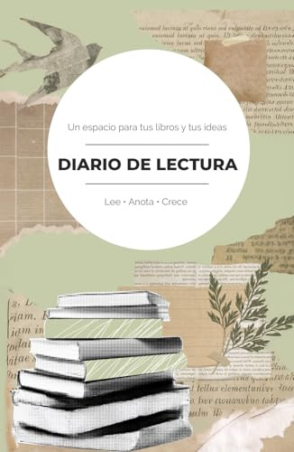 Diario de lectura: Un espacio para tus libros y tus ideas. Lee·Anota·Crece