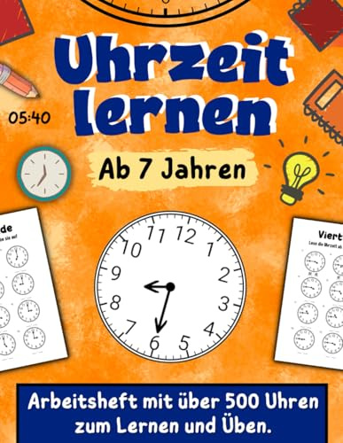 Uhrzeit lernen ab 7 Jahren: Arbeitsheft mit über 500 Uhren zum Lernen und Üben