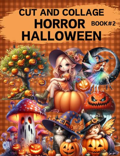 Horror Halloween Cut and Collage Book Vol.2: High Quality Illustrations Of Peoples, For Ephemera, Junk Journals, Mixed Media, Paper Crafts, Scrapbooking, and More.