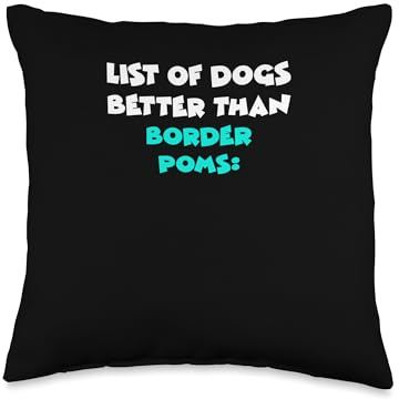 Border Pom List Of Dogs Better Than Border Poms Throw Pillow