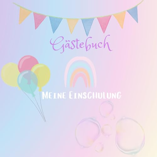 Schönes Gäste-Erinnerungsbuch für die Einschulung, Gästebuch Einschulung: Verewigung aller emotionalen Momente und Festhalten der schönsten Erinnerungen