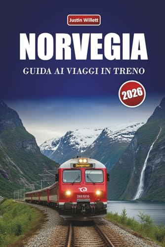 NORVEGIA GUIDA AI VIAGGI IN TRENO 2026: Scopri viaggi panoramici in treno, rotte regionali, paesaggi nordici e consigli pratici in tutta la Scandinavia