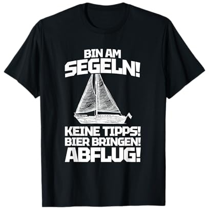 Bin am segeln - Lustiges Segler Segeln T-Shirt