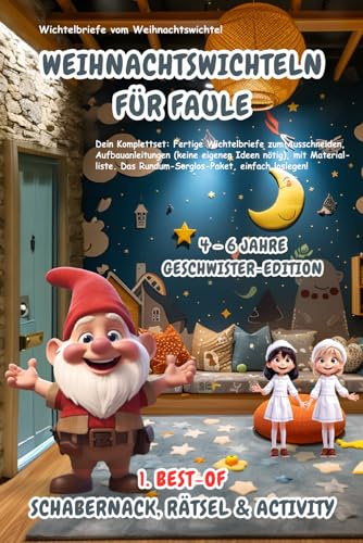 Wichtelbriefe vom Weihnachtswichtel Weihnachtswichteln für Faule: 1. Best-of Schabernack, Rätsel & Activity (4-6 Jahre) Geschwister-Edition: ... eigenen Ideen nötig). Rundum-Sorglos-Paket!