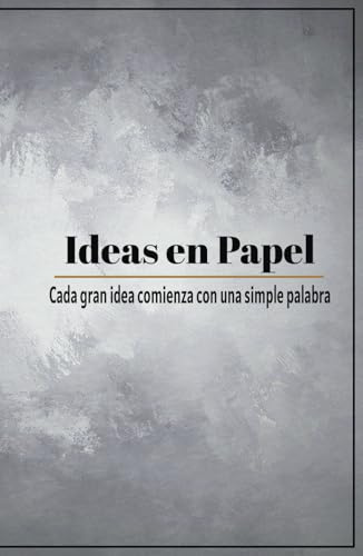 Diario de Ideas: Un Espacio para tu Creatividad: Captura tus pensamientos, desarrolla tus proyectos y deja fluir tu imaginación sin límites.
