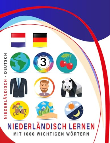 Niederländisch Lernen Mit 1000 Wichtigen Wörtern: Zweisprachiges Niederländisch – deutsch Bild- Und Vokabelbuch Für Kinder & Erwachsen
