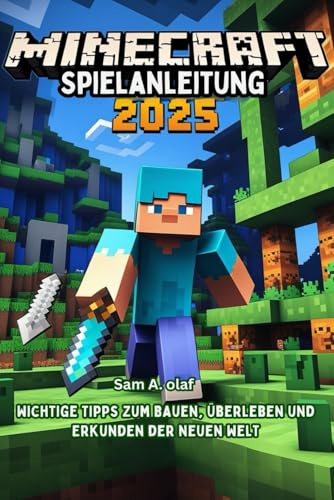Minecraft Spielanleitung 2025: Wichtige Tipps zum Bauen, Überleben und Erkunden der neuen Welt