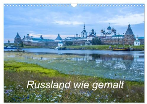 Russland wie gemalt (Wandkalender 2026 DIN A3 quer), CALVENDO Monatskalender: Bilder von russischen Bauwerken und einmaliger Natur (CALVENDO Orte)