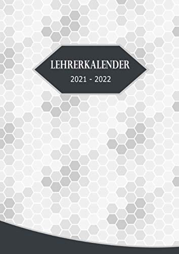 Lehrerkalender 2021 2022: Schulplaner für bessere Unterrichtsvorbereitung und Organisation des Lehrer-Alltags - Kalender für Lehrerinnen und Lehrer für das Schuljahr 21/22