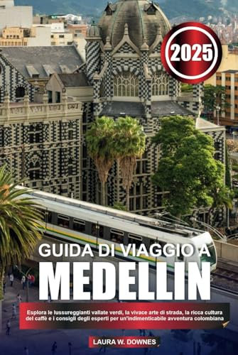 GUIDA DI VIAGGIO A MEDELLIN 2025: Esplora le lussureggianti vallate verdi, la vivace arte di strada, la ricca cultura del caffè e i consigli degli esperti per un'indimenticabile avventura colombiana