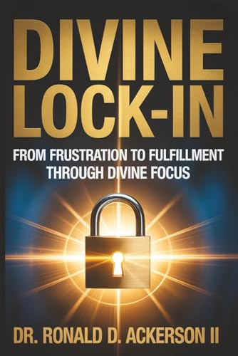 Divine Lock-In: From Frustration to Fulfillment Through Divine Focus
