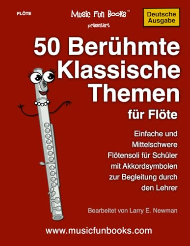 50 Berühmte Klassische Themen für Flöte: Einfache und Mittelschwere Flötensoli für Schüler mit Akkordsymbolen zur Begleitung durch den Lehrer (International Series)