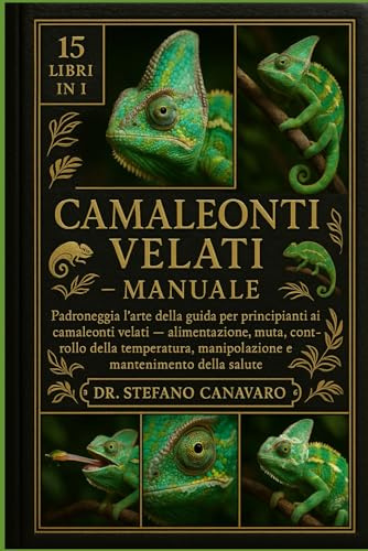 CAMALEONTI VELATI MANUALE: Padroneggia l'arte della guida per principianti ai camaleonti velati: alimentazione, muta, controllo della temperatura, manipolazione e mantenimento della salute