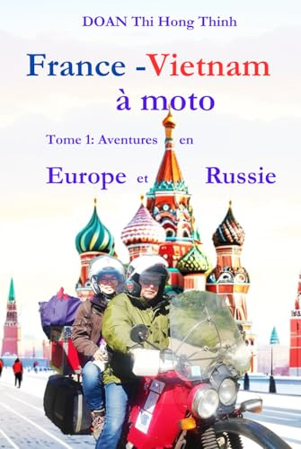 France - Vietnam à moto (version couleur): Tome 1: Aventures en Europe et Russie
