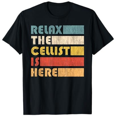 Relax The Cellist Is Here pour les musiciens de violoncelle T-Shirt