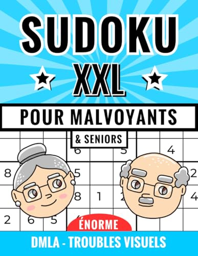 SUDOKU XXL pour Malvoyants: livre de jeux pour adultes et seniors souffrant de DMLA, troubles visuels | Très grandes grilles, puzzles gros caractères, ... : facile, moyen, difficile et expert