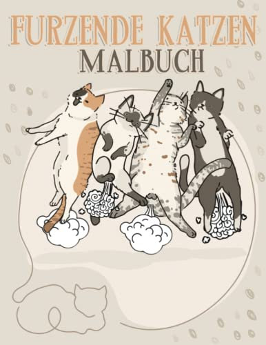 Furzende Katzen Malbuch: 30 Lustige und süße Malvorlagen mit furzenden Tieren Für Kinder, Jungen und Mädchen Zum Ausmalen