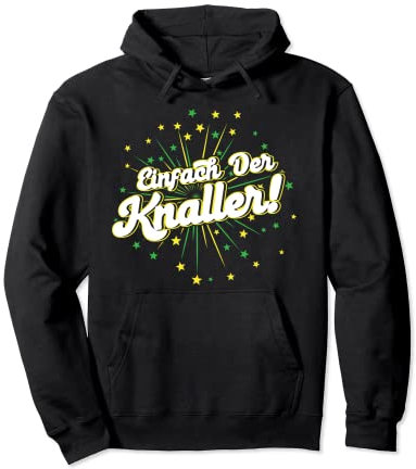 Pyrotechnik Einfach Der Knaller! Silvester Feuerwerk Pullover Hoodie
