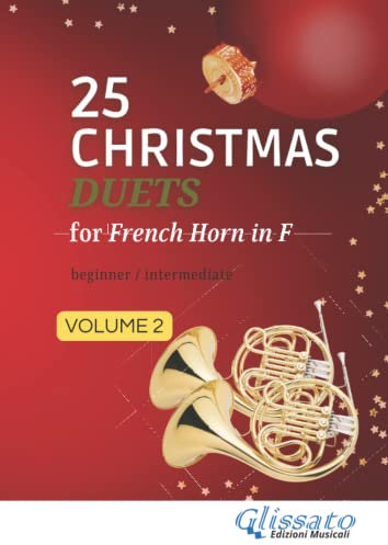 25 Christmas Duets for French Horn in F - volume 2: easy for beginner/intermediate (50 Christmas Duets for French Horn in F, Band 2)